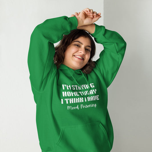 Irish green colored unisex hoodie featuring the phrase 'Mood Poisoning' in bold white text. This hoodie is the perfect way to express your mood for the day.